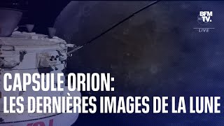 Les dernières images de la Lune filmées par la capsule Orion avant son retour sur Terre