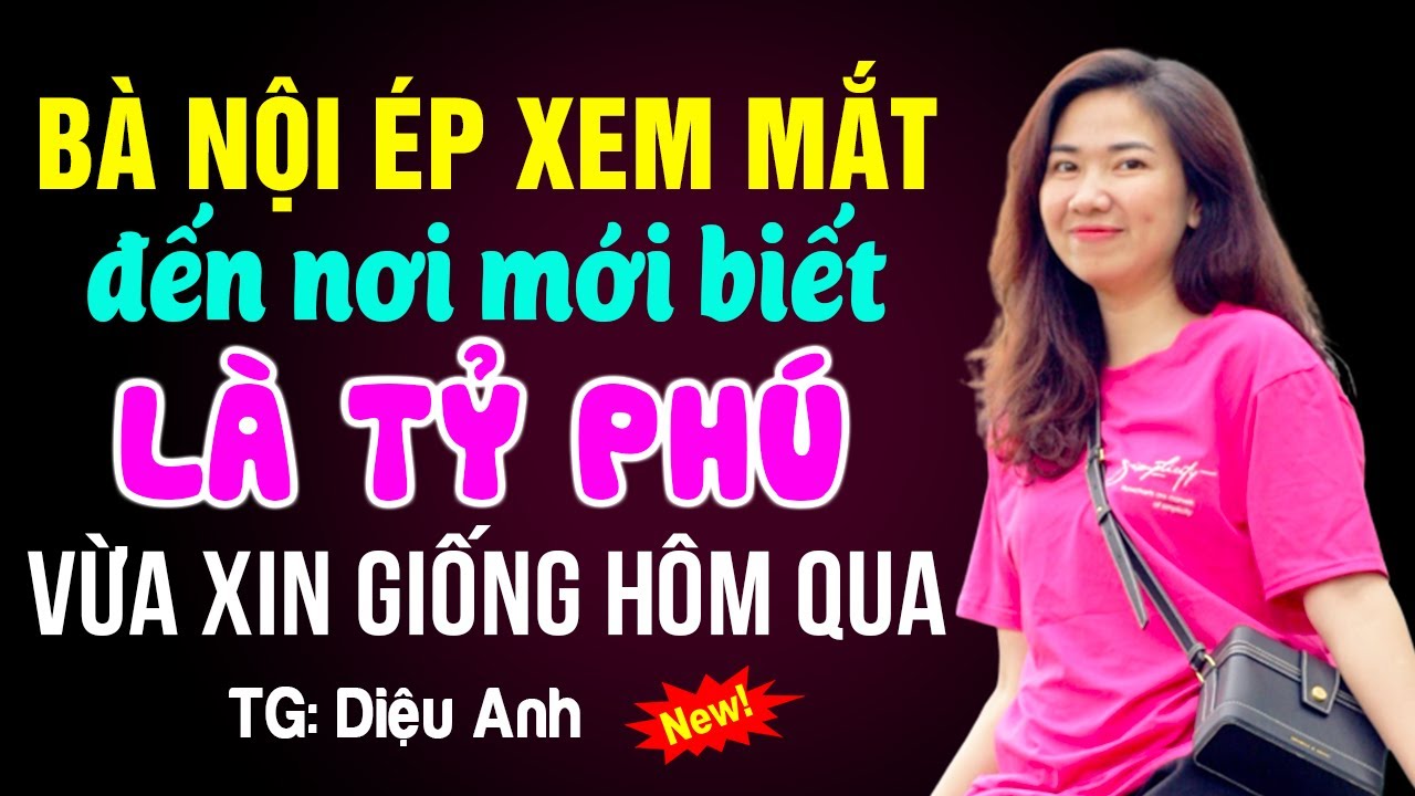 Bà nội ép xem mắt đến nơi mới biết là tỷ phú vừa xin giống hôm qua