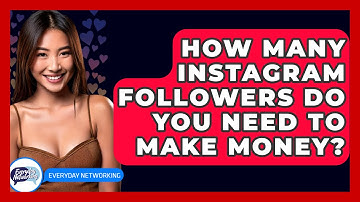 How Many Instagram Followers Do You Need To Make Money? - Everyday-Networking