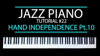 Hand Independence Pt.10 - Jazz Piano Tutorial #22