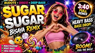 SUGAR SUGAR – Bisaya Remix 🍬🍯 | Budots x Disco x Deep Bass | Viral Dance Remix 2026 🔊💃