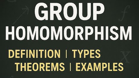 GROUP HOMOMORPHISM AND FUNDAMENTAL THEOREM OF GROUP HOMOMORPHISM! LECTURE 3