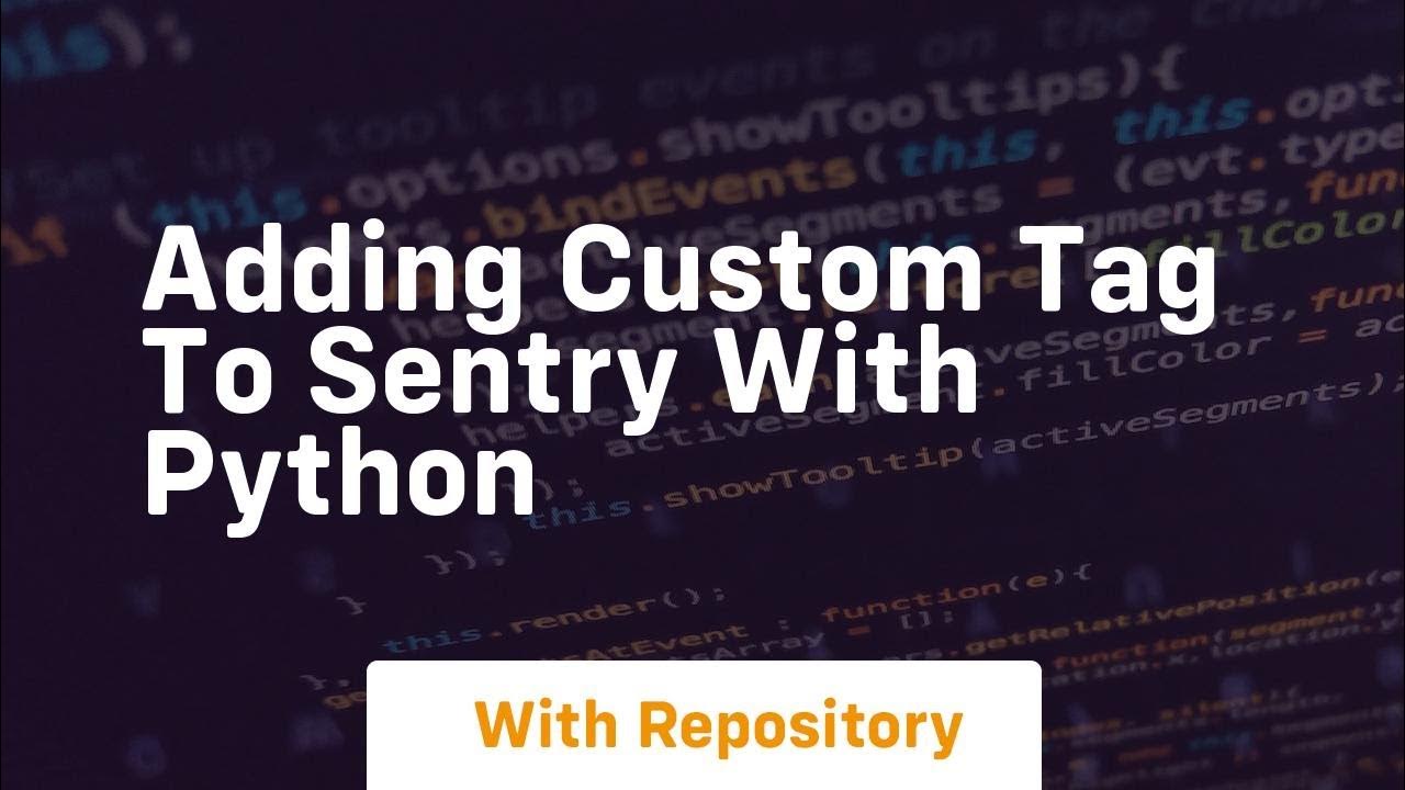 Adding Custom Tag to Sentry with Python - YouTube
