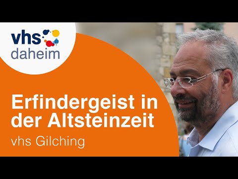 Erfindergeist in der Altsteinzeit - mit Dr. Michael A. Rappenglück, vhs Gilching e.V.