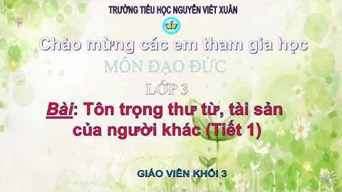 Tuần 26 Đạo đức Bài Tôn trọng thư từ tài sản của người khác