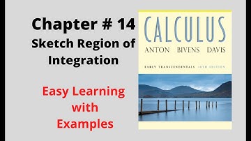 Calculus Ch # 14 Sketch Region of Integration Howard Anton 10th Edition