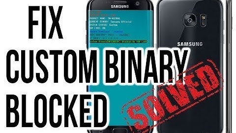 Guide To Fix Custom Binary Blocked by FAP FRP Lock on Samsung Galaxy S7 Edge / Note 8 / S8 Plus