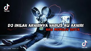 DJ INILAH AKHIRNYA HARUS KU AKHIRI || DJ SADSONG VIRAL TIKTOK🎶