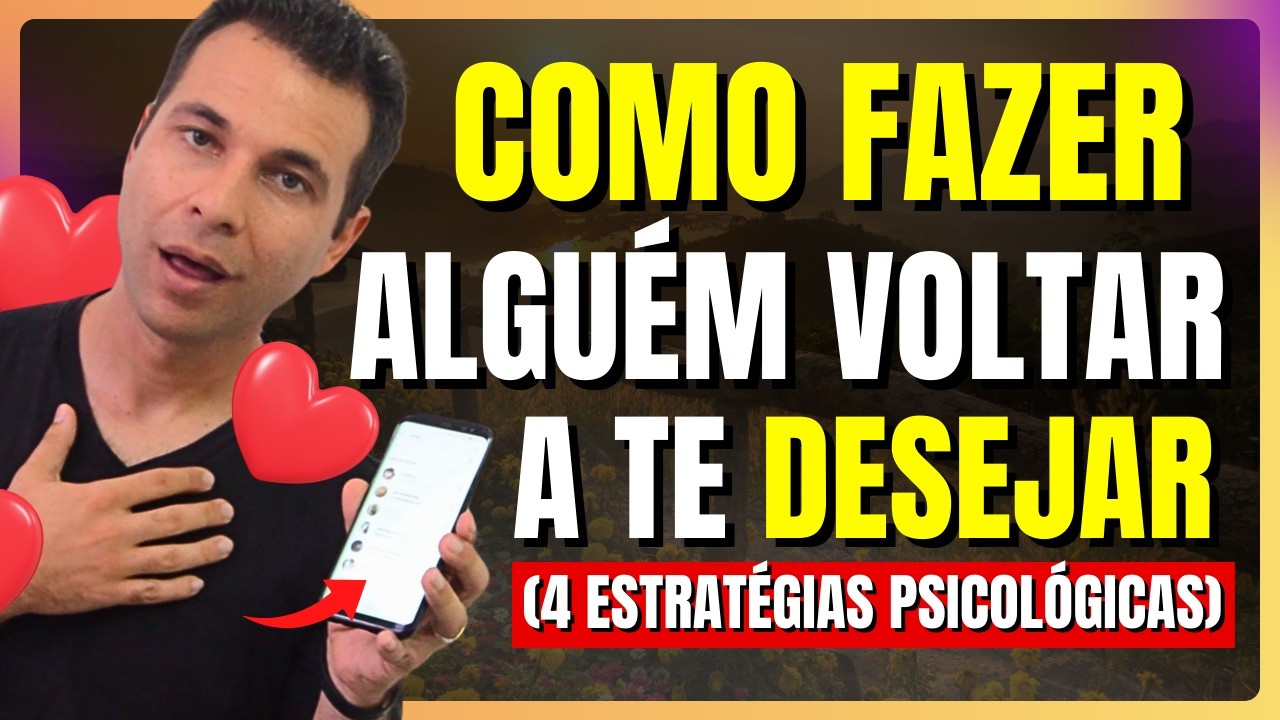 4 Estratégias que farão Alguém VOLTAR a DESEJAR Você