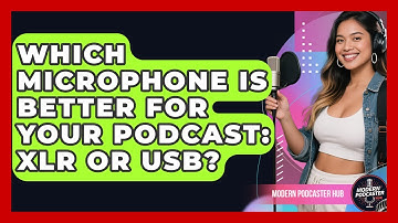 Which Microphone Is Better For Your Podcast: XLR Or USB? - Modern Podcaster Hub