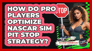 How Do Pro Players Optimize NASCAR Sim Pit Stop Strategy? - Pit Stop Chronicles