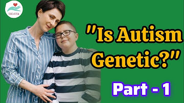 "Is Autism Genetic? | Understanding the Genetic Factors Behind Autism" |  Part-1