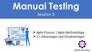 Manual Testing - Session 5 | Agile Process | Agile Methodology | It's Advantages and Disadvantages