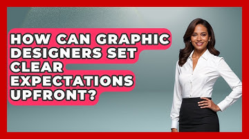 How Can Graphic Designers Set Clear Expectations Upfront? - Graphic Design Nerd