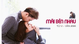 Mãi Bên Nhau - OST Vẫn Có Em Bên Đời | Tú Vi - Văn Anh | Giao Lưu Gặp Gỡ Diễn Viên Truyền Hình VTV