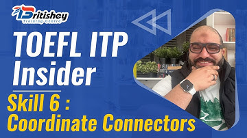 TOEFL ITP: Skill 6: Coordinate Connectors