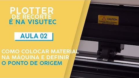 Visutec | Aula 02 | Como colocar material e definir ponto de origem na Plotter de recorte