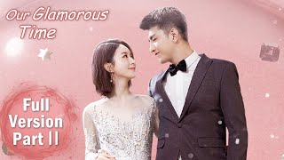 【Our Glamorous Time】Full Version Part 2 ——Starring: Zhao liying, Jin Han  | ENG SUB