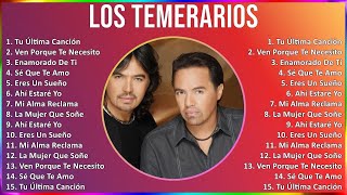 Los Temerarios 2024 MIX Las Mejores Canciones - Tu Última Canción, Ven Porque Te Necesito, Enamo...