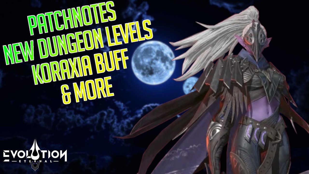 Patchnotes! New Dungeon Levels, Koraxia Buff & More | Eternal Evolution