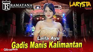 LAILA AYU - SWEET GIRL FROM KALIMANTAN - NEW LARYSTA FT RAMAYANA AUDIO LIVE SUWAYUWO