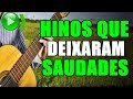 HINOS QUE DEIXARAM SAUDADES