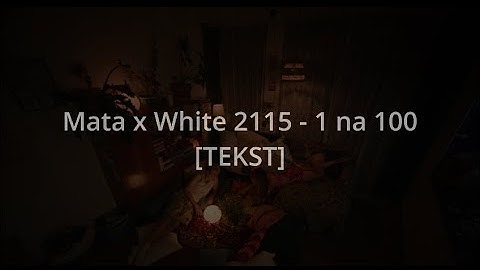 Mata x White 2115 - 1 na 100 [TEKST]