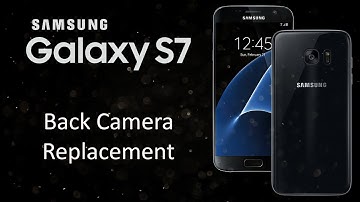 Samsung Galaxy S7 Back Camera Replacement