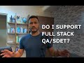 Do I Support Full Stack QA/SDET? Or It's Just a BuZZ Word?