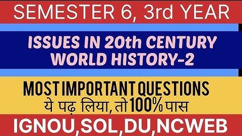 ISSUES IN 20th CENTURY WORLD HISTORY-2 | 6 Sem. history | important questions