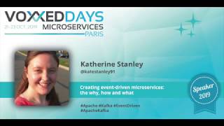 Creating event-driven microservices: the why, how and what by Katherine Stanley