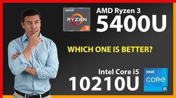 AMD Ryzen 3 5400U vs INTEL Core i5 10210U Technical Comparison