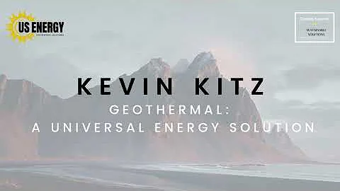 Geothermal: A Universal Energy Solution - Kevin Ki...
