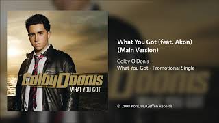 Colby O'Donis - What You Got (feat. Akon) (Main Version)