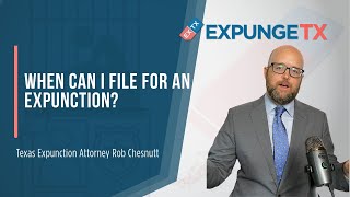 When Can I File for an Expunction in Texas? | Expunction Attorney Explains