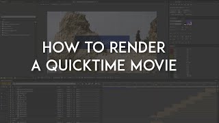 How to Render a QuickTime Movie in After Effects CC2013
