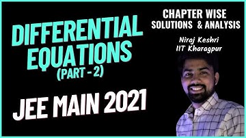 JEE Main 2021 | Differential Equations | Chapter Wise PYQ Solutions | Maths | Niraj Keshri | IIT KGP