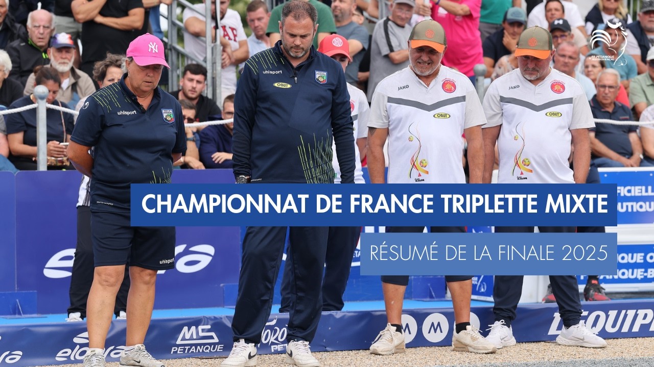 Miniature : RÉSUMÉ DE LA FINALE 2025 - CHAMPIONNAT DE FRANCE TRIPLETTE MIXTE