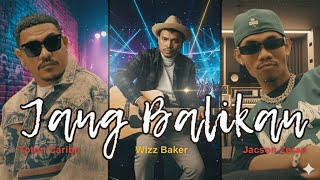 Wizz Baker — JANG BALIKAN (feat. Toton Caribo & Jacson Zeran) — Lirik Lagu | Juan Reza Playlist