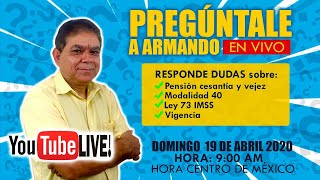 Preguntas y respuestas sobre pensión IMSS  #Ley73 #Modalidad 40 19 abril 2020 pensiones IMS