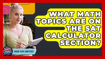 What Math Topics Are On The SAT Calculator Section? - Junior Year Jumpstart