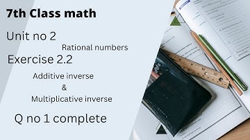 7th class math Chapter 2 Exercise 2.2 ||additive inverse & multiplicativeinverse || Q no 1 Full