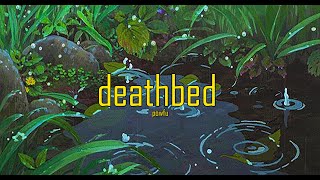 death bed ~ powfu (slowed   rain)