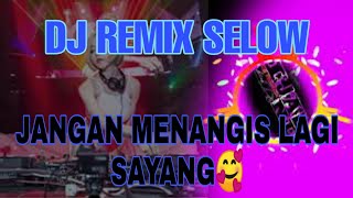 DJ Jangan Menangis Untukku || Remix Selow Enak Banget || DJ Remix Terbaru 2020
