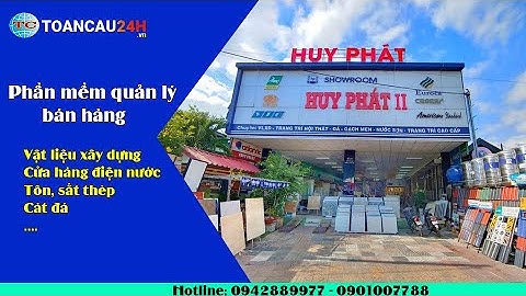 Phần mềm quản lý của hàng điện nước, vật liệu xây dưng, cát đá, tôn sắt thép tốt nhất hiện nay