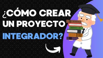 ¿Cómo hacer un proyecto Integrador? Guía completa para primaria (NEM) con ejemplo para 4to grado.