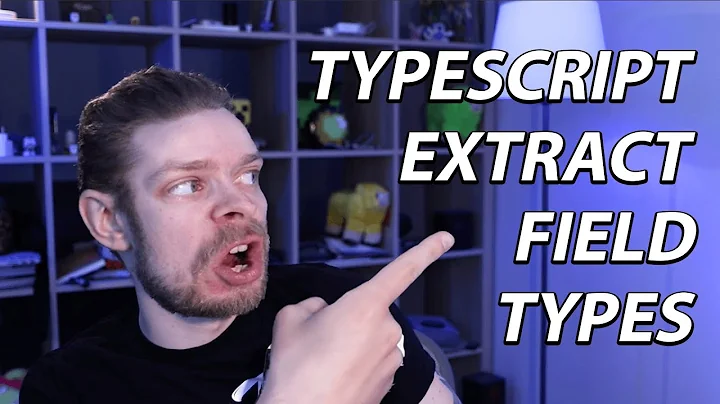 HOW TO "EXTRACT" TYPES OF THE INTERFACE FIELDS IN TYPESCRIPT