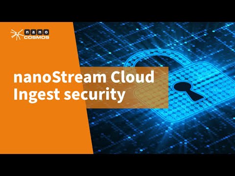 How To Setup Ingest Security For Your Live Streams by nanocosmos nanoStream Cloud 2022