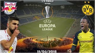 Red Bull Salzburg - Borussia Dortmund | 15/03/2018 | UEFA Europa league [1/8 Finale :  Retour]