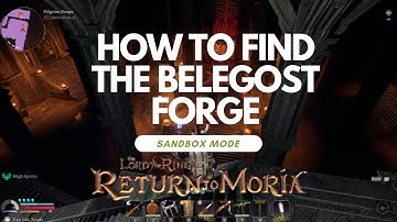 How to Find the Belegost Forge in Sandbox Mode | LOTR: Return to Moria Guide